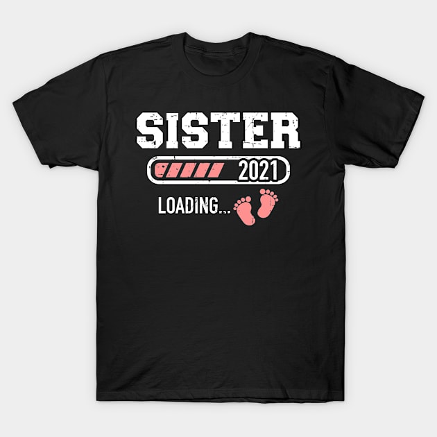 Sister 2021 loading baby feet T-Shirt by Designzz